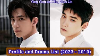 Yang Yang and Xing Zhao Lin  Profile and Drama List 2023  2010 [upl. by Rehpitsirhc]