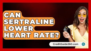 Can Sertraline Lower Heart Rate  CreditGuide360com [upl. by Llaccm]