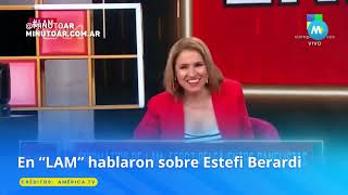 En “LAM” hablaron sobre Estefi Berardi  Minuto Argentina [upl. by Adlare]