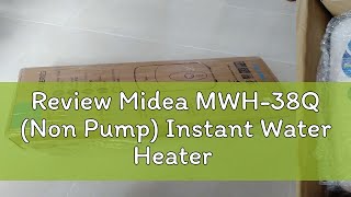 Review Midea MWH38Q Non Pump Instant Water Heater [upl. by Quint]