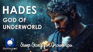 Bedtime Sleep Stories  👑 Hades God of The Underworld  Sleep Story for Grown Ups  Greek Mythology [upl. by Ydnal98]