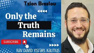 Only the Truth Remains I Rav David Yisrael Kalmus [upl. by Mutua223]