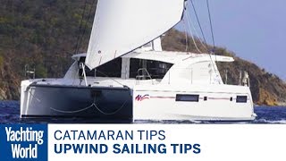 Upwind sailing tips for catamarans – Catamaran sailing techniques  Yachting World [upl. by Ennaimaj]