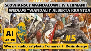 Audioweda 5 Słowiańscy Wandalowie w Germanii wg quotWandaliiquot Alberta Krantza Tomasz J Kosiński [upl. by Page475]