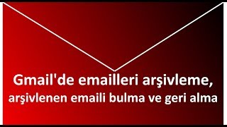 Gmailde emailleri arşivleme arşivlenen emaili bulma ve geri alma Altyazılı [upl. by Eissert]