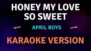 HONEY MY LOVE SO SWEET  April Boys New Karaoke song with Lyrics [upl. by Malarkey]