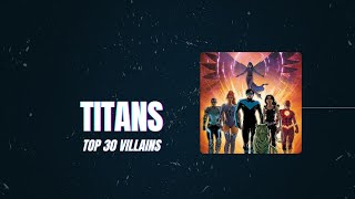 Titans Top 30 Villains [upl. by Aubarta98]