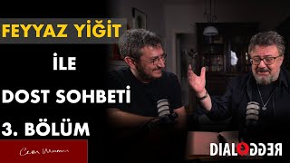 Feyyaz Yiğit ile Dost Sohbeti ⎮ 3Bölüm [upl. by Cybill]