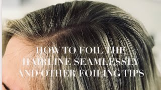 HOW TO FOIL THE HAIRLINE SEAMLESSLY AND OTHER FOILING TIPS2018 [upl. by Power412]