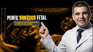 Perfil Biofísico Fetal  o exame que pode salvar a vida do seu bebê [upl. by Aieki]