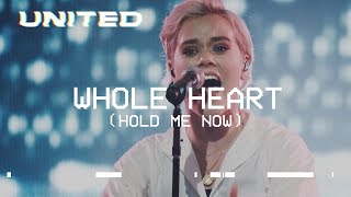 Whole Heart Hold Me Now Live  Hillsong UNITED [upl. by Durer]