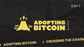 Adopting Bitcoin 2024  Day 1 Livestream [upl. by Bower]