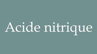 How to Pronounce Acide nitrique Acid nitric Correctly in French [upl. by Coh]