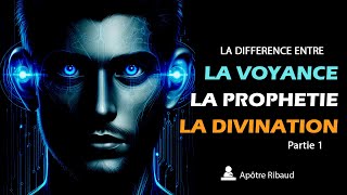 LA DIFFERENCE ENTRE LA VOYANCE LA PROPHETIE ET LA DIVINIATION Partie 1 [upl. by Yralih116]