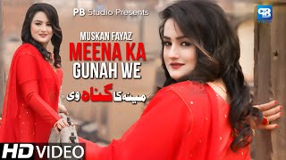 Pashto New Songs 2022  Meena Ka Gunah We  Muskan Fayaz Official Video Song  Pashto Music پشتو Hd [upl. by Esaertal]