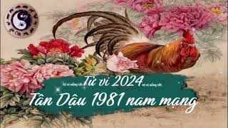 Tử vi tuổi Tân Dậu 1981 nam mạng năm 2024 [upl. by Nosretep]