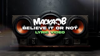 Macka B  Believe It Or Not Official Lyric Video [upl. by Thier]