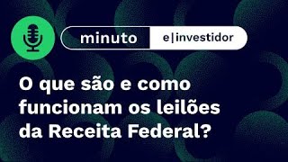 O que são e como funcionam os leilões da Receita Federal  Minuto EInvestidor [upl. by Fanestil]