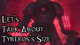 Lets Talk About Tybeross Size And How He ISNT The Biggest Space Marine  40K Theories [upl. by Nomelihp]