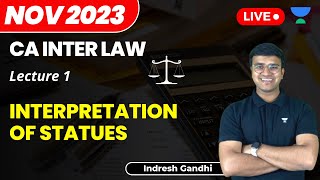 L1  Interpretation of Statues  CA Intermediate Law  Indresh Gandhi [upl. by Atinaujnas]