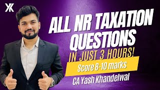 NR Taxation All Questions in Just 3 Hours May  Nov 24  Yash Khandelwal [upl. by Geldens259]