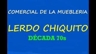 Comercial de la muebleria LERDO CHIQUITO [upl. by Kylander]