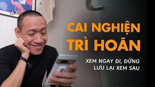 TRÌ HOÃN không phải vì bạn lười mà là vìdô xem sẽ bất ngờ khi biết lí do  Nguyễn Hữu Trí [upl. by Kariotta]