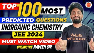 Top 100 Most Predicted Questions  Inorganic Chemistry  JEE 2024  Naveen Sir [upl. by Elyrpa]