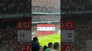 México vs Honduras desde las tribunas en Toluca futbolmexicano futbol seleccionmexicanadefutbol [upl. by Notsirt]