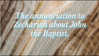 The annunciation to Zechariah about John the Baptist [upl. by Horsey]