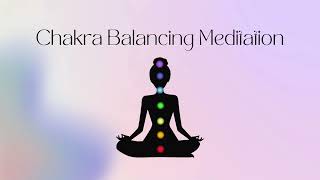 Chakra Balancing Meditation [upl. by Citarella]