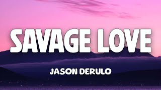 Jason Derulo  SAVAGE LOVE Lyrics [upl. by Linskey57]