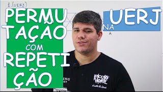 PERMUTAÇÃO COM REPETIÇÃO NA UERJ  EXERCÍCIOS 2 [upl. by Bove288]