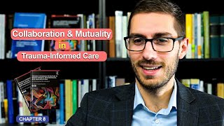 Collaboration amp Mutuality in TraumaInformed Care Chapter 8 [upl. by Rois]