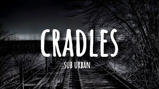 Sub Urban  Cradles Lyrics [upl. by Clarance40]