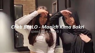 Cheb BELLO  Manich Kima Bakri   Speed Up  reverb  remix tik tok 2022 [upl. by Chaim]