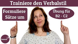 Verbalstil Schreibe Sätze um Übung Deutsch B2  C2 [upl. by Macomber]