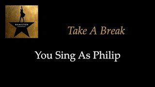 Hamilton  Take A Break  KaraokeSing With Me You Sing Philip [upl. by Crofoot]