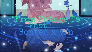 quotFrom Future To Past ☄️quot Bonten x yn Part 1 [upl. by Jenelle515]