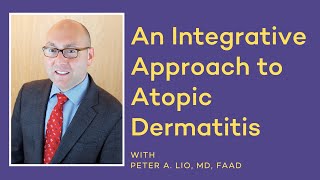 An Integrative Approach to Atopic Dermatitis [upl. by Rexanna823]