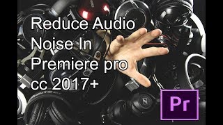 Reduce Audio noise in Premiere pro cc 2017 [upl. by Ahsotal]