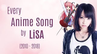 Every Anime Song by LiSA 20102018 [upl. by Ahsilra]