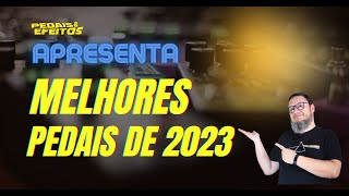 Os melhores pedais de 2023 [upl. by Edrea447]