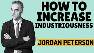 Jordan Peterson ‒ How To Increase Industriousness ‒ Q amp A [upl. by Sulamith]