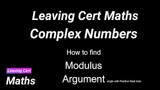 Leaving Cert Maths  Complex Numbers  Modulus and Argument [upl. by Aivekal346]