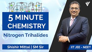 Nitrogen Trihalides  5 min Chemistry  Inorganic  Shishir Mittal Sir [upl. by Lalaj184]