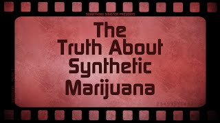 The Truth About Synthetic Marijuana [upl. by Elli]