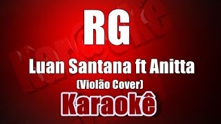 RG  Luan Santana ft Anitta  Karaokê Violão Cover [upl. by Terraj81]