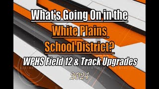 Whats Going On in the White Plains School District  WPHS Field 12 amp Track Upgrades  2024 [upl. by Emlynne]