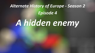 Alternate History of Europe  Season 2  Episode 4  quotA hidden enemyquot [upl. by Boelter]